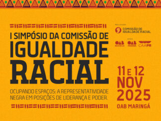 I Simpósio da Comissão de Igualdade Racial - Ocupando Espaços: A Representatividade Negra em Espaços de Liderança e Poder